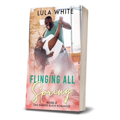 Flinging All Spring: Book 3 of Sag Harbor Black Romances